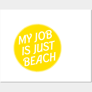 My Job is just beach Yellow Ken Posters and Art